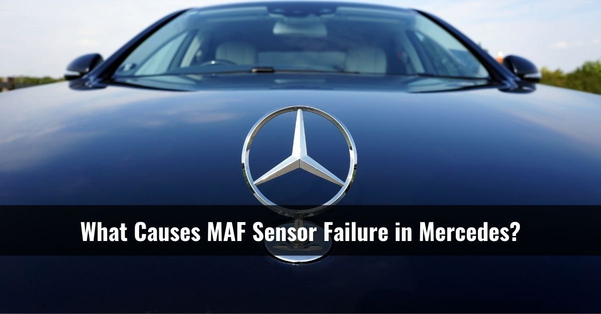 what cause maf sensor failure in mercedes